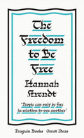 The Freedom to Be Free (Penguin Great Ideas)