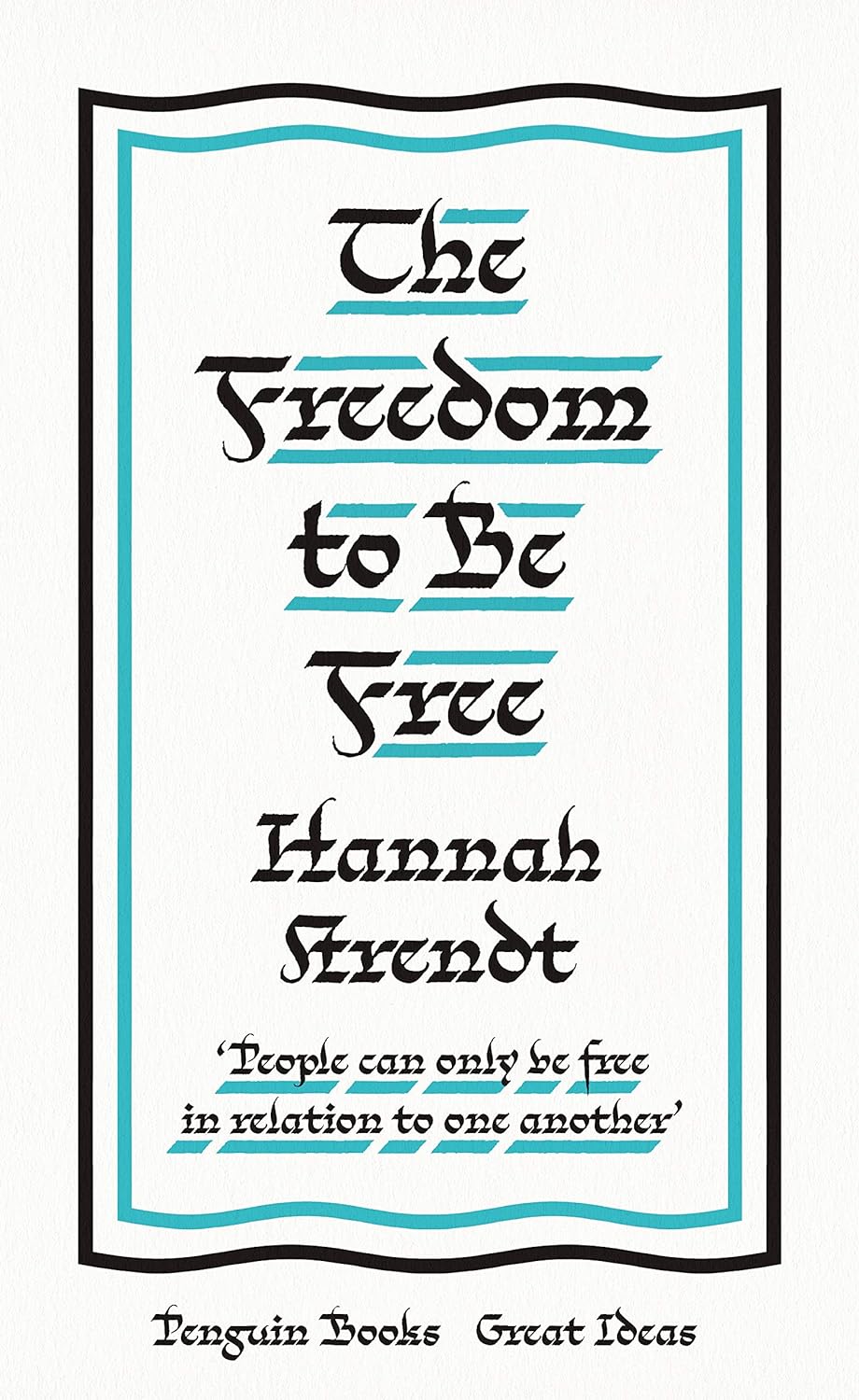 The Freedom to Be Free (Penguin Great Ideas)