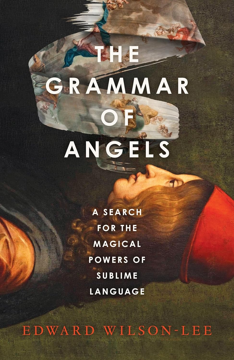 The Grammar of Angels: A Search for the Magical Powers of Language