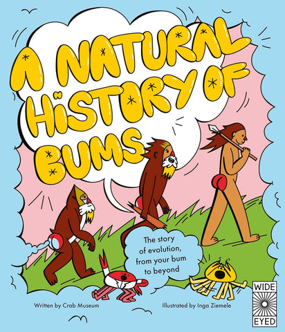 A Natural History of Bums: The story of evolution, from your bum to beyond
