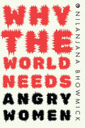 Why The World Needs Angry Women