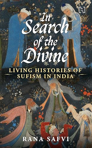 In Search of the Divine: Living Histories of Sufism in India