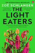 The Light Eaters: The New Science of Plant Intelligence (750 Edition)