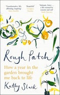 Rough Patch: How a Year in the Garden Brought Me Back to Life
