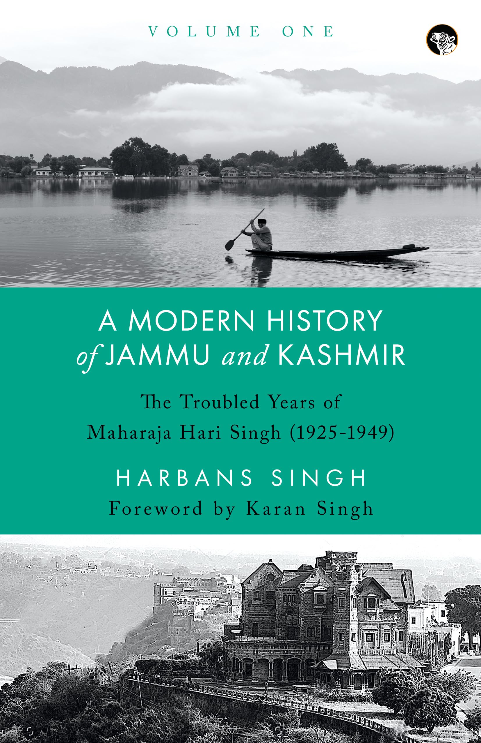 A Modern History of Jammu and Kashmir Volume One The Troubled Years Of Maharaja Hari Singh (1925- 1949)