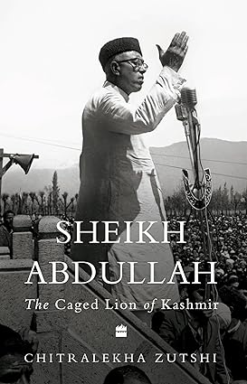 Sheikh Abdullah: The Caged Lion of Kashmir