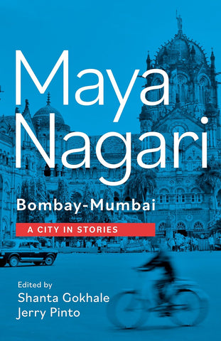 Maya Nagari: Bombay-Mumbai: A City in Stories