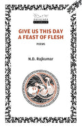 Give Us This Day a Feast of Flesh: Poems