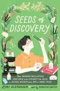Seeds of Discovery: How Barbara McClintock Used Corn and Curiosity to Solve a Science Mystery