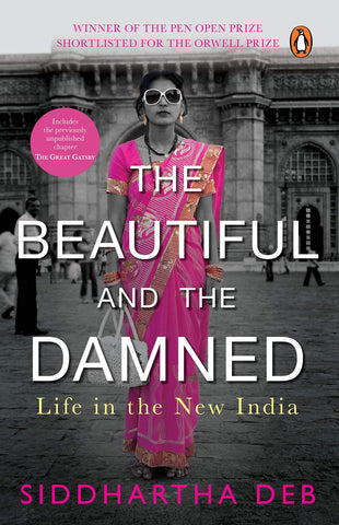 The Beautiful And The Damned: Life In The New India