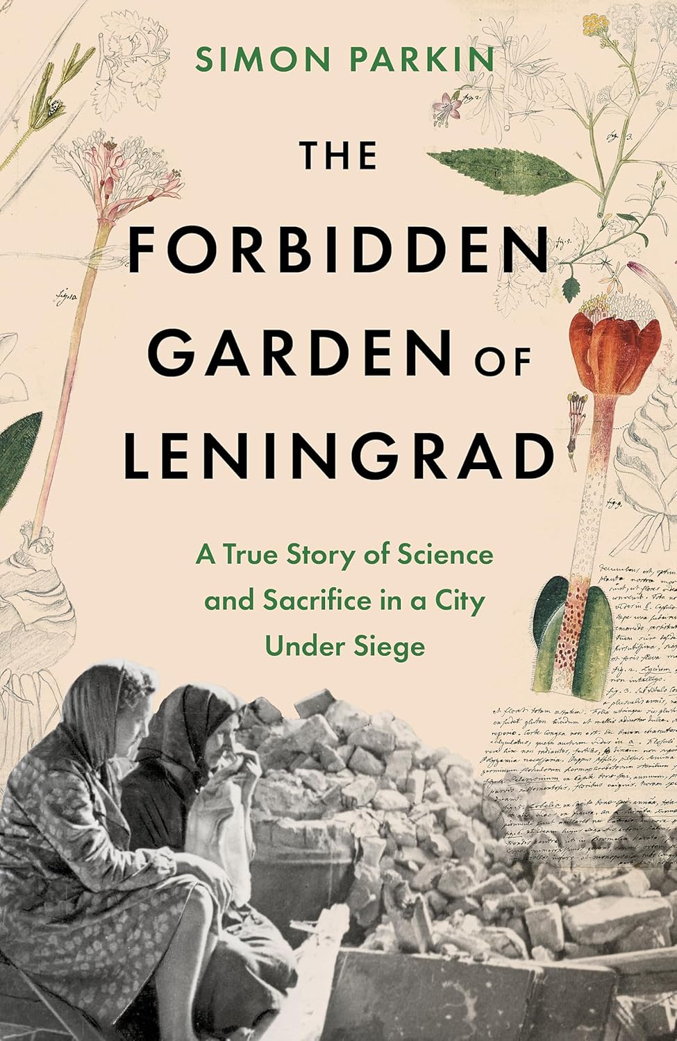 The Forbidden Garden of Leningrad: A True Story of Science and Sacrifice in a City under Siege