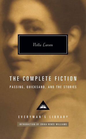 The Complete Fiction: Passing, Quicksand, And The Stories