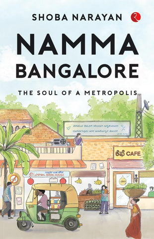 Namma Bangalore: The Soul Of A Metropolis