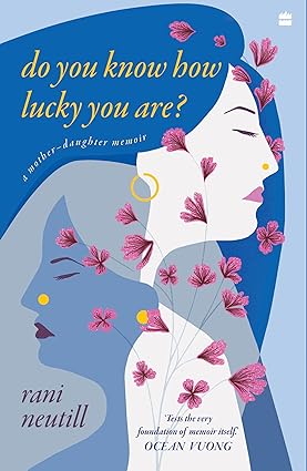 Do You Know How Lucky You Are? A Mother-Daughter Memoir