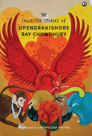 The Collected Stories of Upendrakishore Ray Chowdhury
