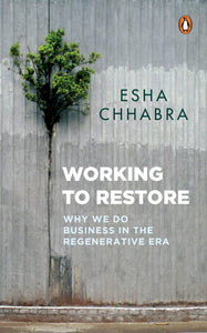 Working To Restore: Why We Do Business In The Regenerative Era