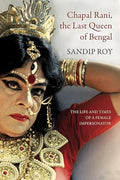 Chapal Rani: The Last Queen of Bengal