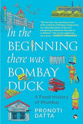 In the Beginning there was Bombay Duck: A Food History of Mumbai