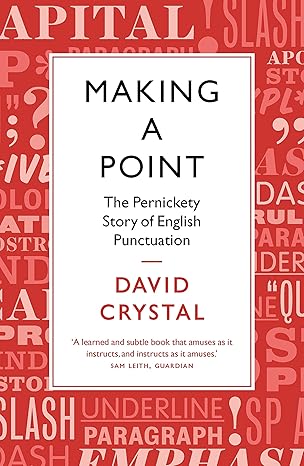 Making a Point: The Pernickety Story of English Punctuation