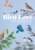Bird Lore: The Myths, Magic & Folklore of Birds