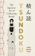 Tsundoku: The Japanese Art of Collecting Books
