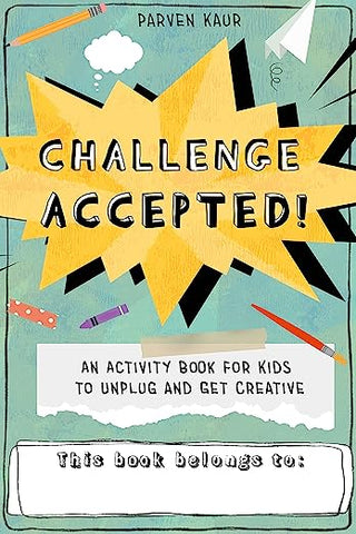 Challenge Accepted!Activities for Kids to Unplug and Get Creative