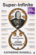 Super-Infinite: The Transformations Of John Donne