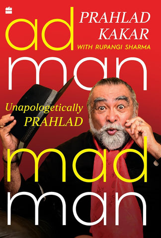 Adman Madman: Unapologetically Prahlad
