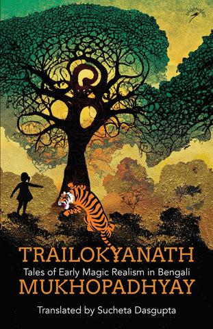 Trailokyanath Mukhopadhyay: Tales of Early Magic Realism in Bengali