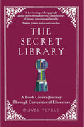 The Secret Library: A Book-Lovers' Journey Through Curiosities of Literature