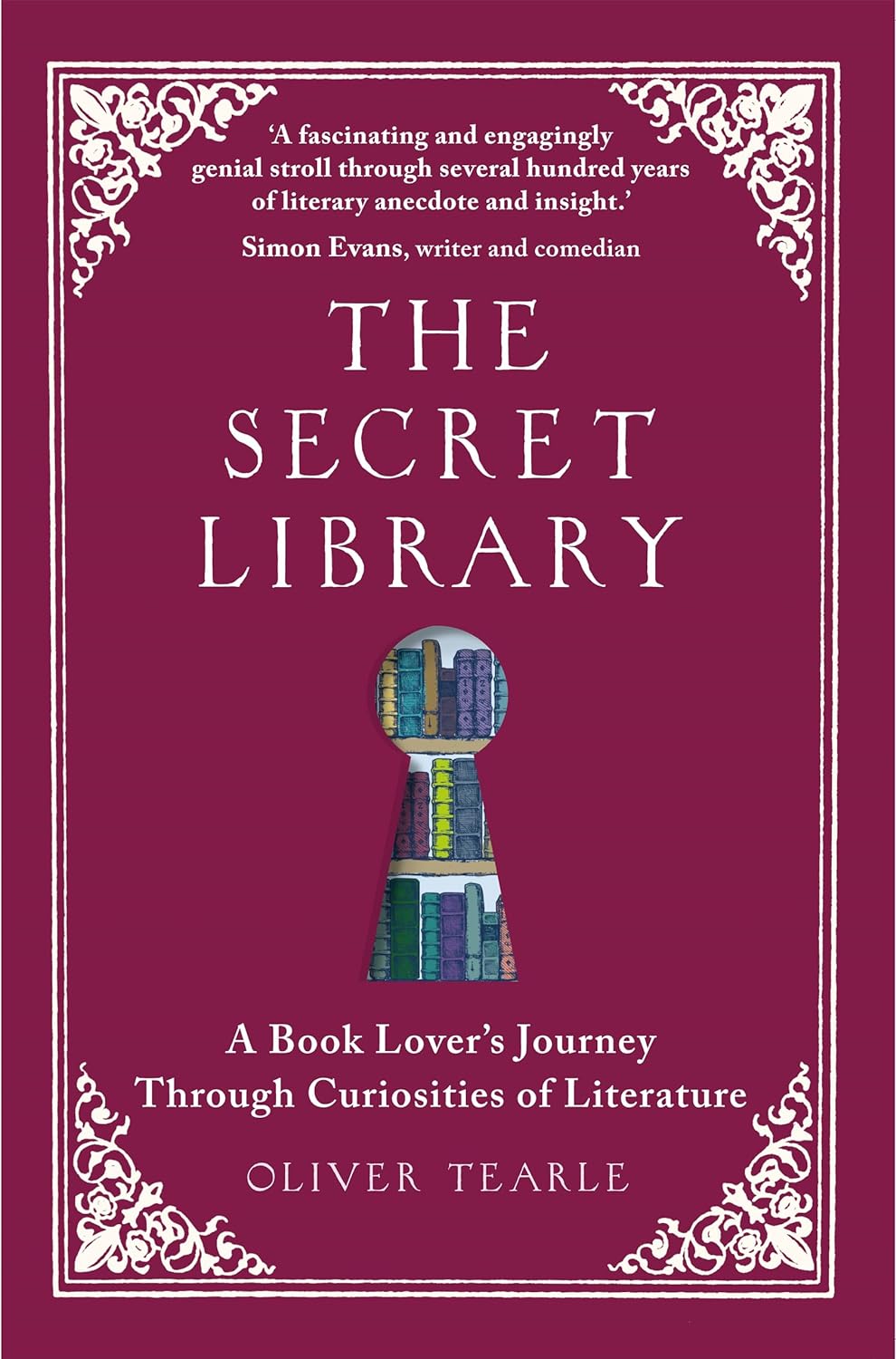 The Secret Library: A Book-Lovers' Journey Through Curiosities of Literature