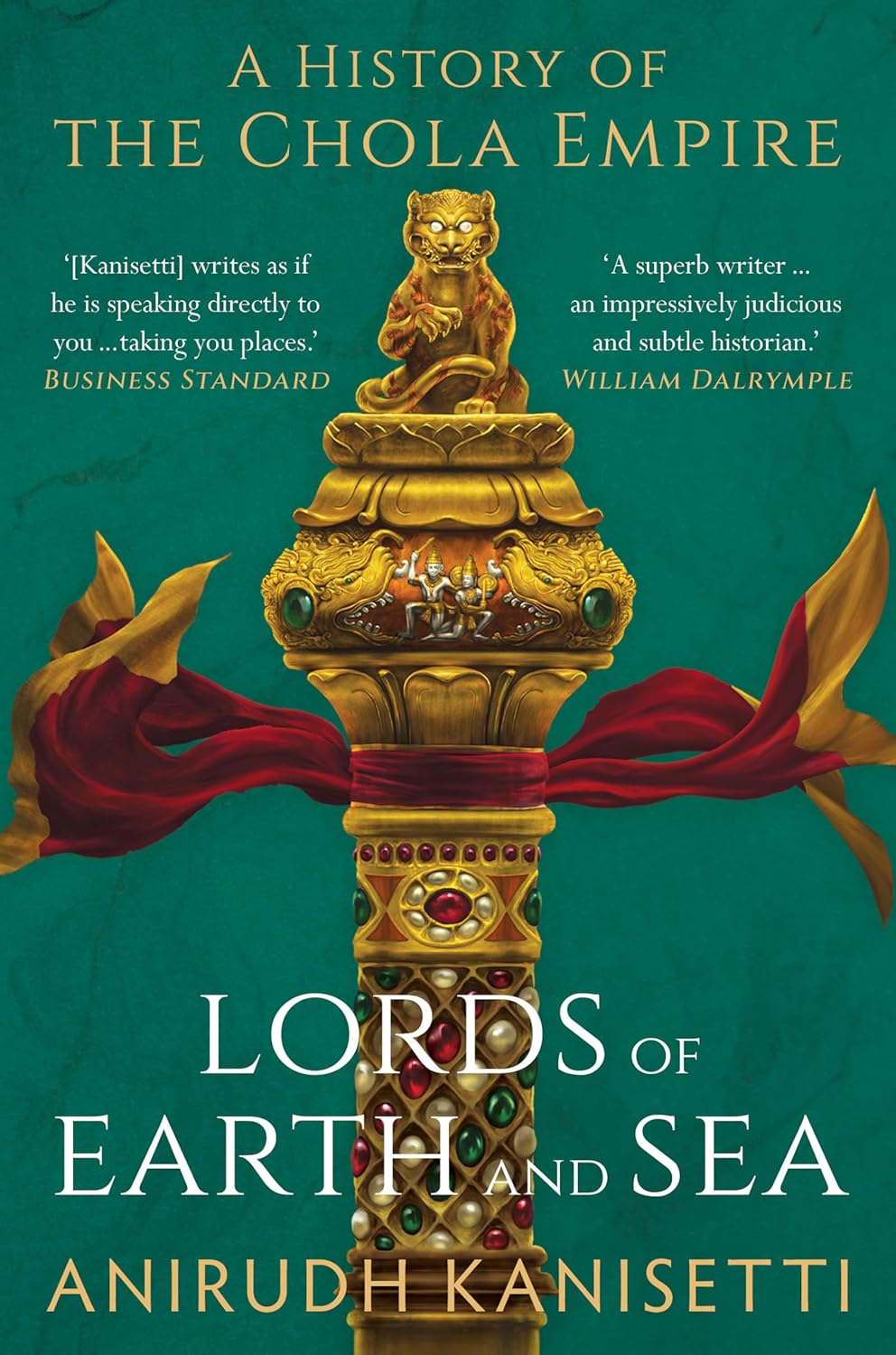 Lords of Earth And Sea: A History of The Chola Empire