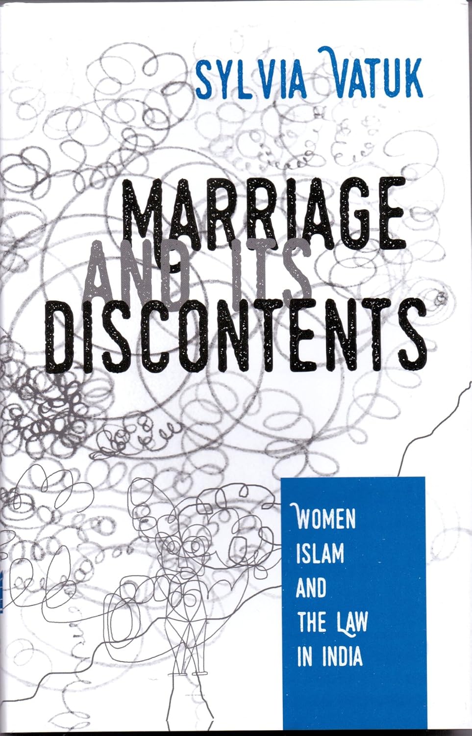 Marriage and Its Discontents: Women, Islam and Law in India
