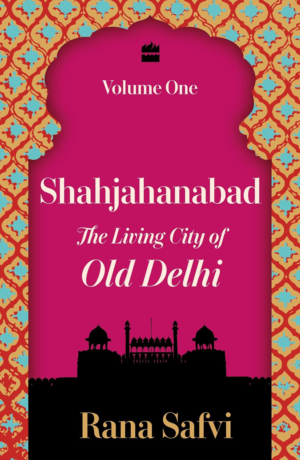 Shahjahanabad: The Living City of Old Delhi Volume One