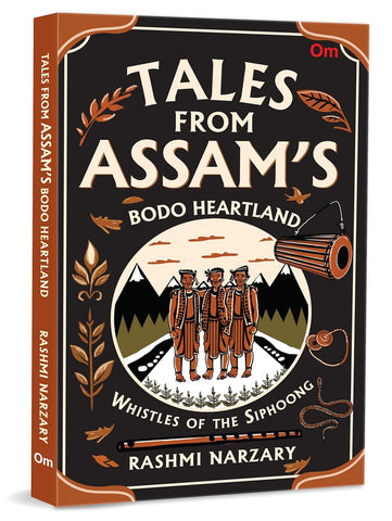 Whistles of Siphoong: Tales from Assam’s Bodo Heartland