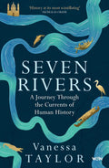 Seven Rivers: A Journey Through the Currents of Human History