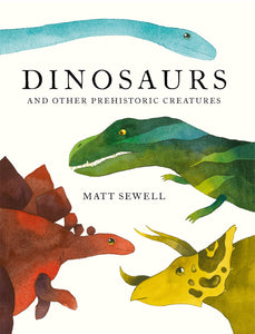 Dinosaurs: And Other Prehistoric Creatures