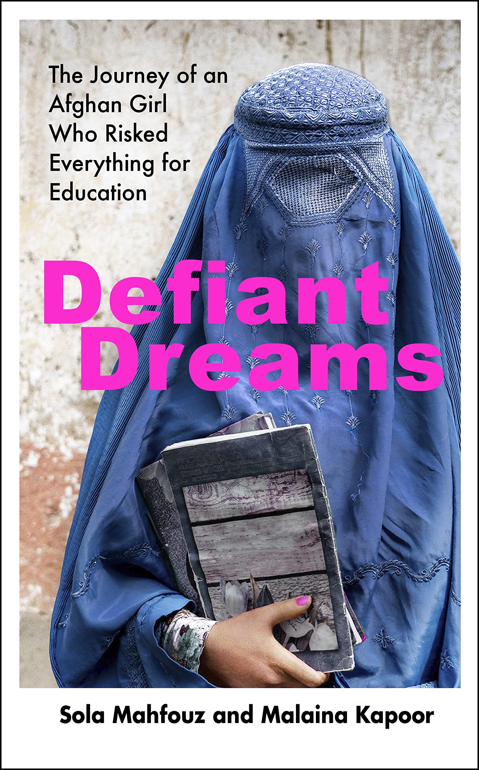 Defiant Dreams: The Journey of an Afghan Girl who Risked Everything for Education