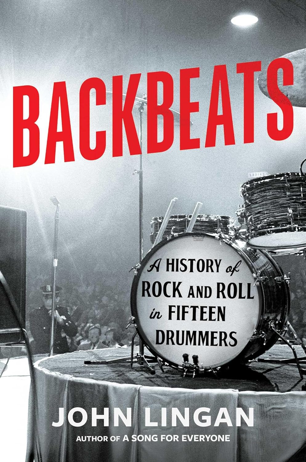 Backbeats : A History of Rock and Roll in Fifteen Drummers