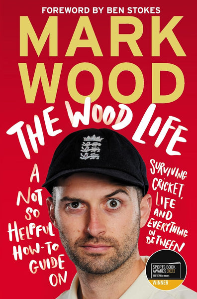 The Wood Life: A Not So Helpful How-To Guide On Surviving Cricket, Life and Everything In Between