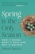 Spring is the Only Season: How it Works, What it Does and Why it Matters