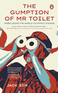 The Gumption of Mr. Toilet: Mobilizing the World to Effect Change