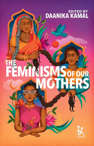 The Feminisms of Our Mothers