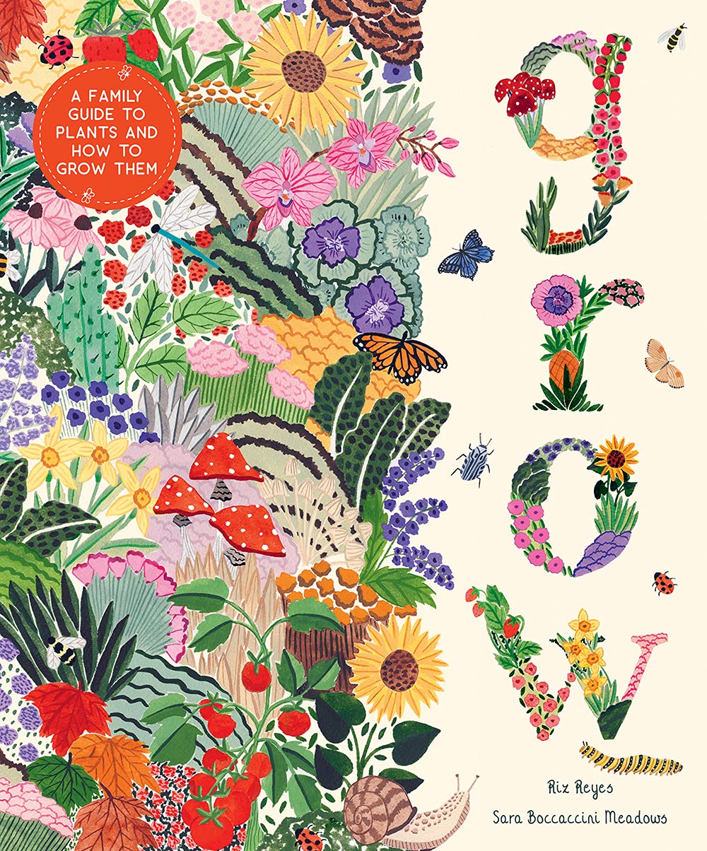 Grow: A Children's Guide To Plants And How To Grow Them