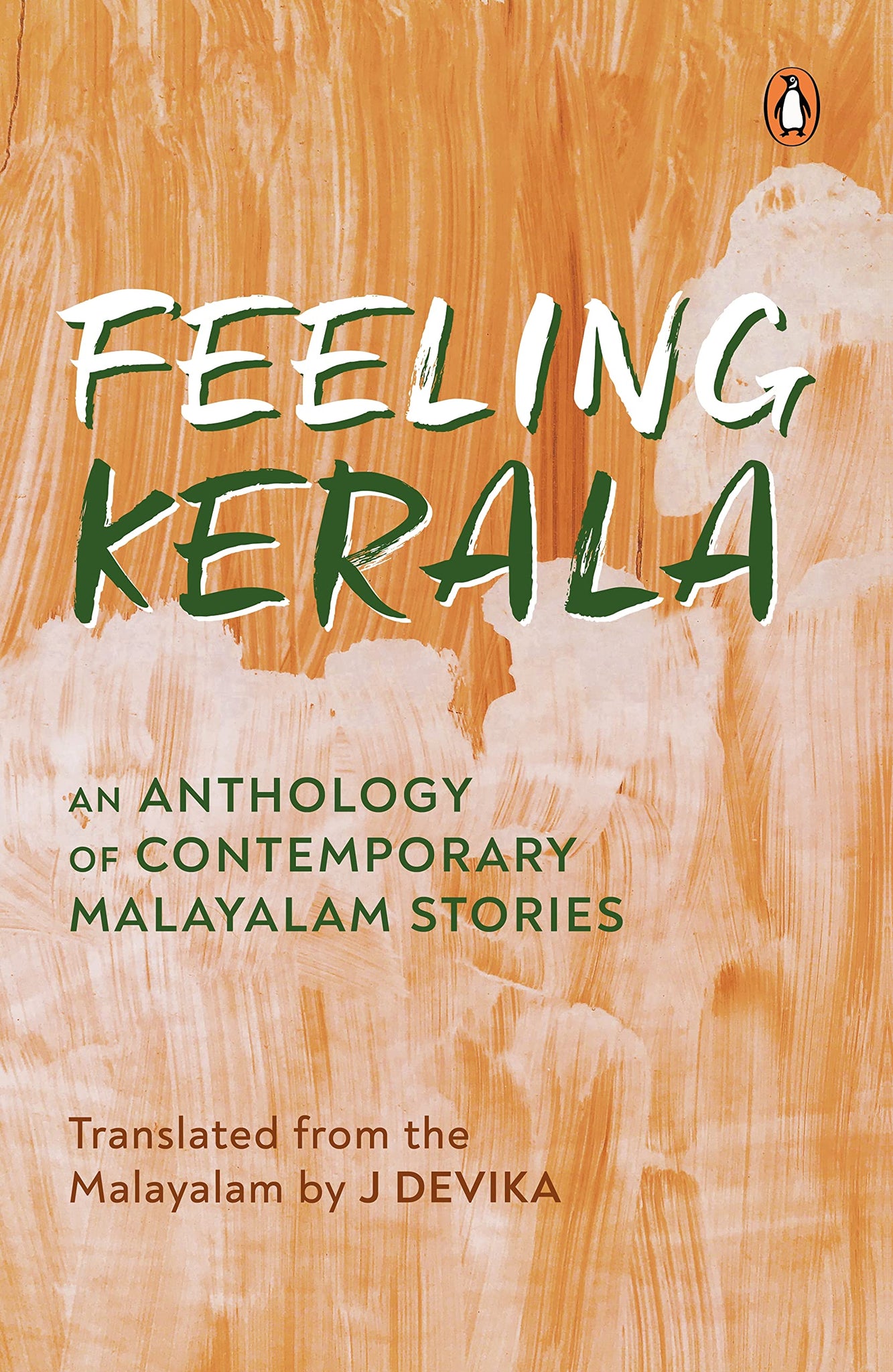 Feeling Kerala: An Anthology Of Contemporary Malayalam Stories