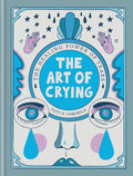 The Art of Crying: The Healing Power of Tears