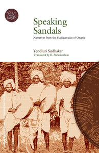 Speaking Sandals: Narratives from the Madigawadas of Ongole