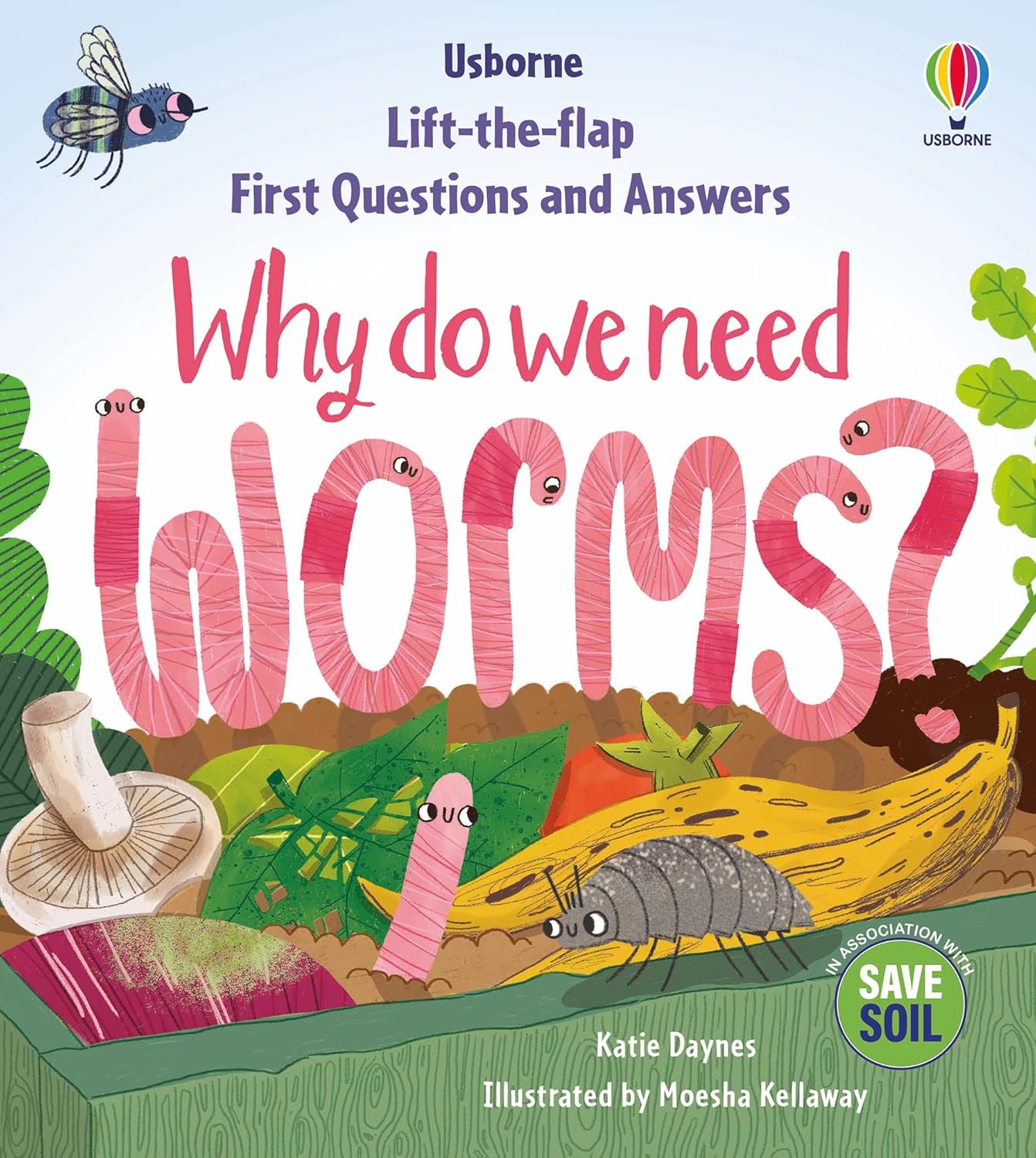 First Questions & Answers: Why do we need worms? (Lift-the-flap)