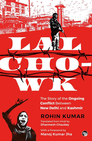 Lal Chowk : The Story of The Ongoing Conflict Between New Delhi and Kashmir