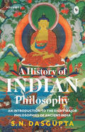 A History of Indian Philosophy: Volume 1